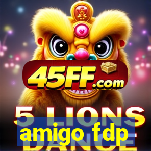 amigo fdp